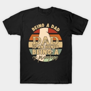 Father's Day Being a Dad is an Honor Papa is Priceless Daddy T-Shirt